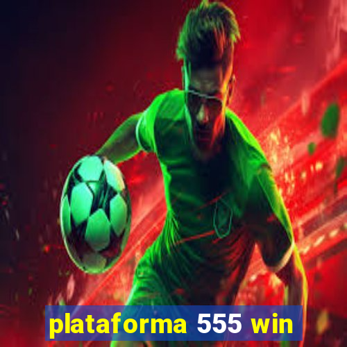 plataforma 555 win